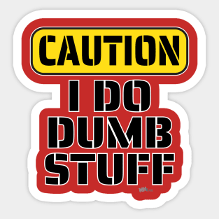 Caution-Dumb Stuff Sticker